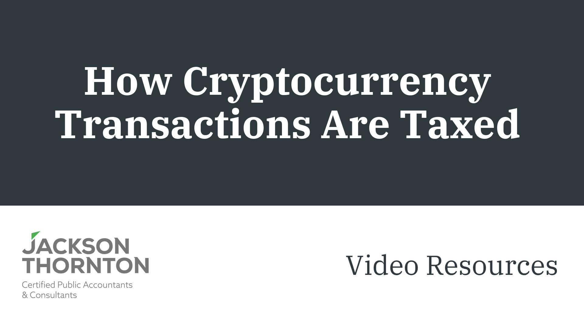 How Cryptocurrency Transactions Are Taxed